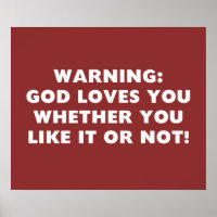God Loves You Whether You Like it or Not