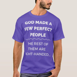 God Made A Few Perfect People The Rest Are RightHa T-Shirt