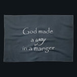 God made a way in a Manger Quote Kitchen Towel<br><div class="desc">God made a way in a Manger Quote Christmas gifts with vintage black chalkboard background,  white antique edges and white typography. See more at Christian Quotes. Link below:</div>