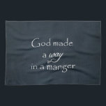 God made a way in a Manger Quote Kitchen Towel<br><div class="desc">God made a way in a Manger Quote Christmas gifts with vintage black chalkboard background,  white antique edges and white typography. See more at Christian Quotes. Link below:</div>