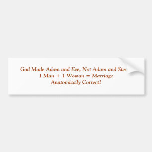 God Made Adam and Eve, Not Adam and Steve.1 Man... Bumper Sticker