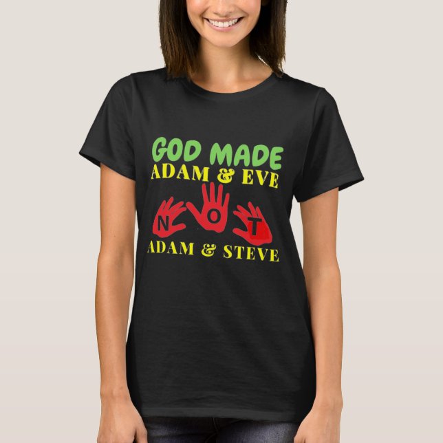 God Made Adam and Eve Not Adam and Steve T-Shirt (Front)