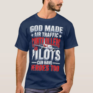 God made air controllers for pilot and copilot  T-Shirt
