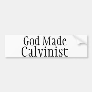 God Made Calvinist Bumper Sticker