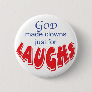 God made clowns just for laughs button