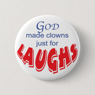God made clowns just for laughs button