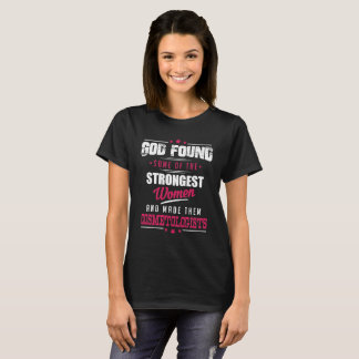 God Made Cosmetologists Hilarious Profession Dsgn T-Shirt