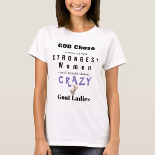 God Made Crazy Goat Ladies  T-Shirt