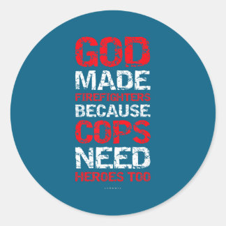 God Made Firefighters Cops Shirts - Funny Fireman  Classic Round Sticker