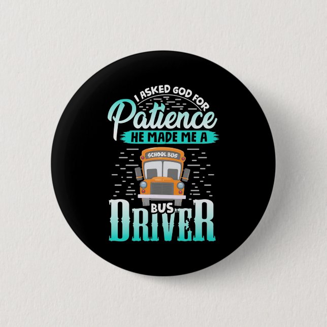 God Made Me A Bus Driver 2 Inch Round Button (Front)