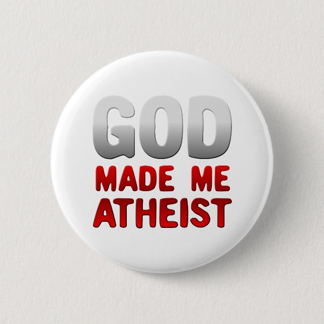 God Made Me Atheist 2 Inch Round Button (Front)