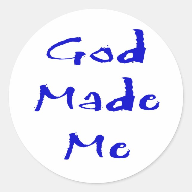 God Made Me Classic Round Sticker (Front)