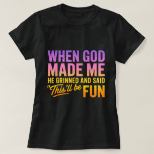 God Made Me Gradient Funny Quote Shirt