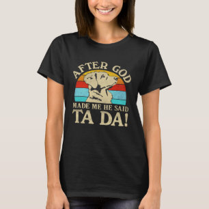 God Made Me Said Ta Da  Nova Scotia Duck Tolling R T-Shirt