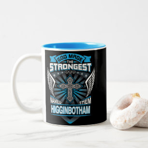 God Made The Strongest And Named Them Higginbotham Two-Tone Coffee Mug