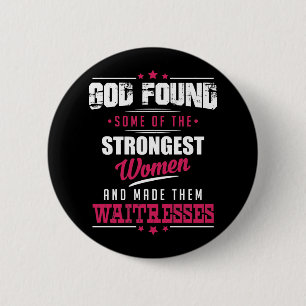 God Made Waitresses Hilarious Profession Design 2 Inch Round Button