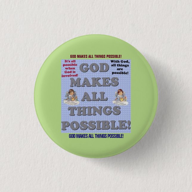 God Makes All Things Possible! 1 Inch Round Button (Front)