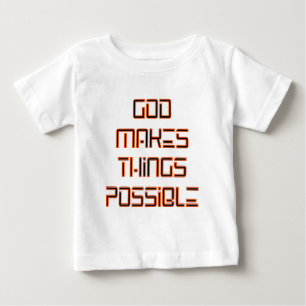 God Makes Things Possible Baby T-Shirt