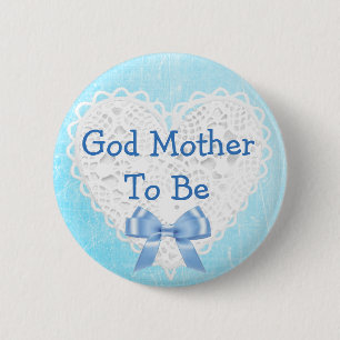 God Mother to be Blue Lacy Baby Shower Button
