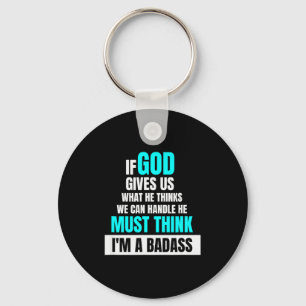 God Must Think I'm A Bad - Funny Cancer Survivor J Keychain