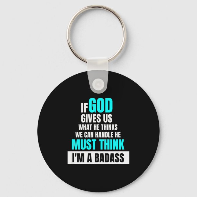 God Must Think I'm A Bad - Funny Cancer Survivor J Keychain (Front)