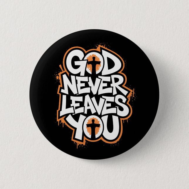 God Never Leaves You - Black 2 Inch Round Button (Front)