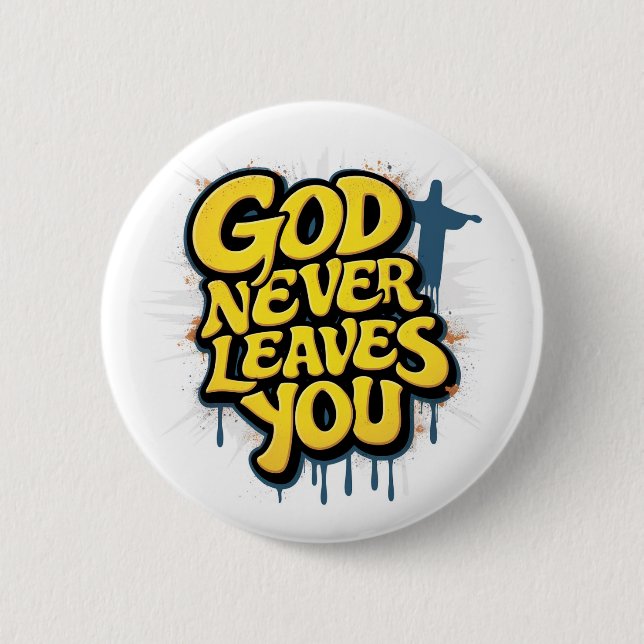 God Never Leaves You - White 2 Inch Round Button (Front)
