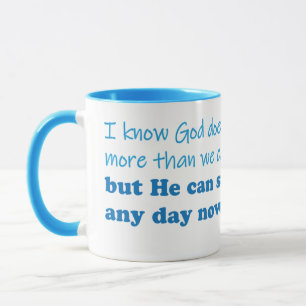 God Not Give Us More than We Can Handle Blue  Mug