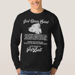 God Once Said Created The Pit Bull Dog T-Shirt