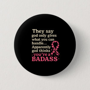 God Only Gives What You Can Handle Funny Breast Ca 2 Inch Round Button