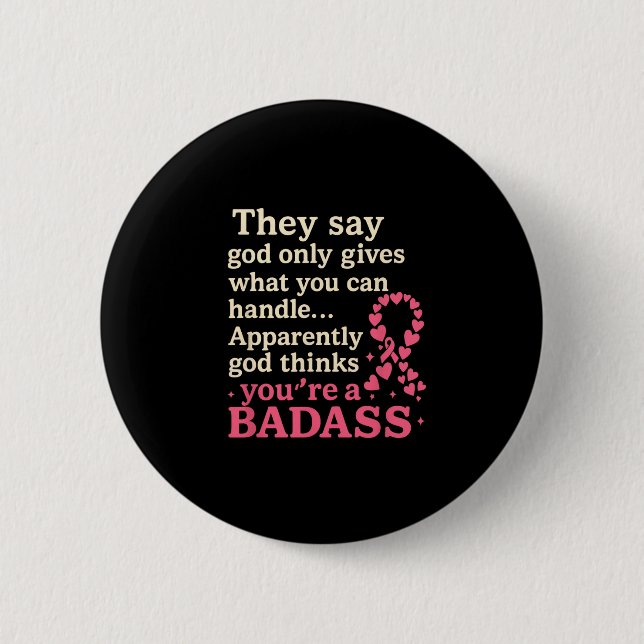 God Only Gives What You Can Handle Funny Breast Ca 2 Inch Round Button (Front)