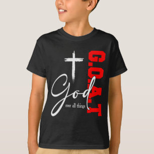 God Over All Things G O A T Cross Christian Motiva T-Shirt