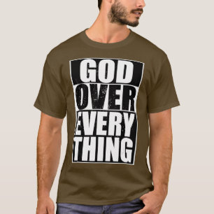 God Over Everything Cool Christian  Funny Gift T-Shirt