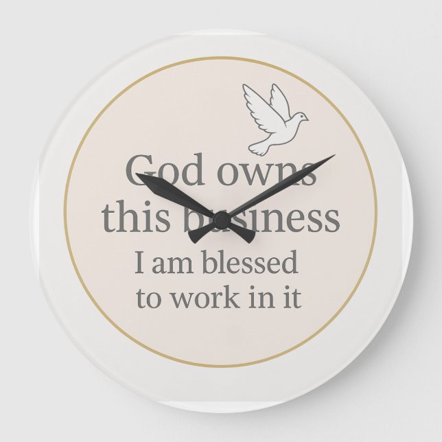 God own this business I am blessed to  work  in it Large Clock (Front)