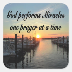 GOD PERFORMS MIRACLES ONE PRAYER AT A TIME SQUARE STICKER
