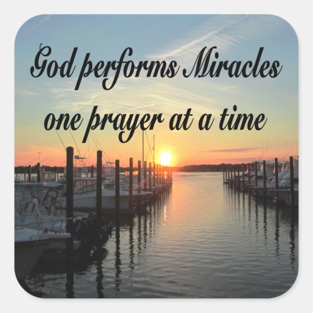 GOD PERFORMS MIRACLES ONE PRAYER AT A TIME SQUARE STICKER (Front)