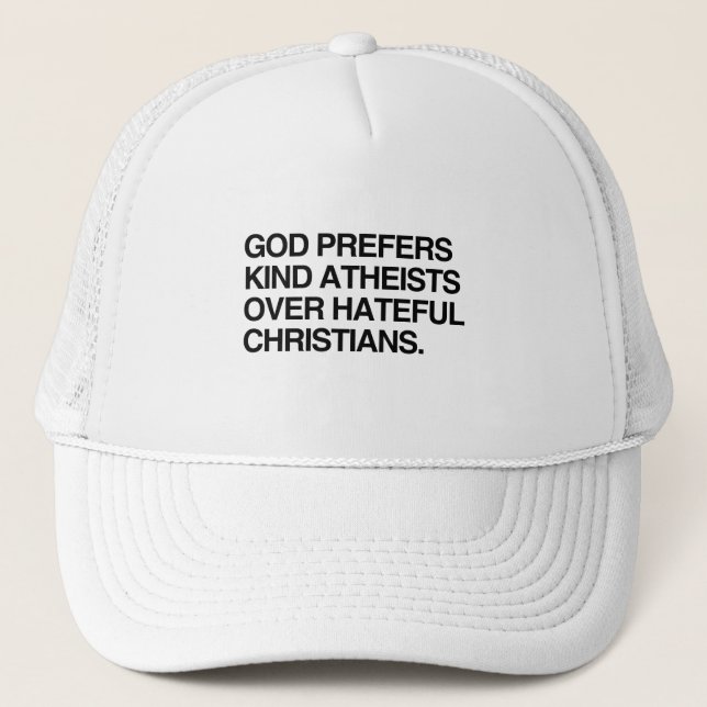 GOD PREFERS KIND ATHEISTS TRUCKER HAT (Front)