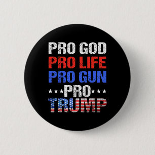 God Pro Life Pro Gun Pro Trump - Patriotic Trumps  2 Inch Round Button