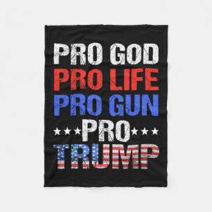 God Pro Life Pro Gun Pro Trump - Patriotic Trumps Fleece Blanket
