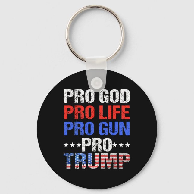 God Pro Life Pro Gun Pro Trump - Patriotic Trumps  Keychain (Front)