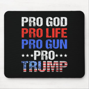 God Pro Life Pro Gun Pro Trump - Patriotic Trumps  Mouse Pad