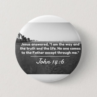 God Quotes: John 14:6 -- "The Way and the Truth" 2 Inch Round Button