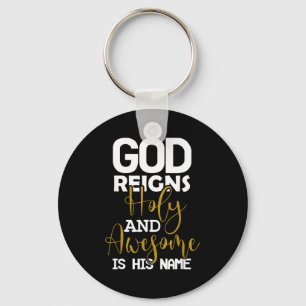 God reigns holy and awesome is name easter keychain