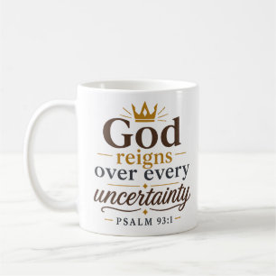God Reigns Over Every Uncertainty Christian Quote Coffee Mug