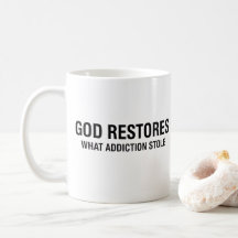 God Restores What Addiction Stole Recovery Mug