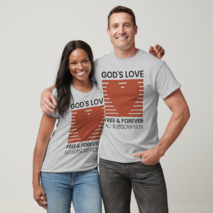 God’s Love Free Forever No Subscription Christian T-Shirt