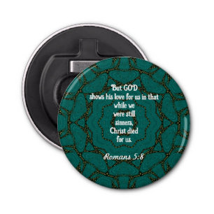 God’s Love Scripture Quote Romans 5:8 Bottle Opener