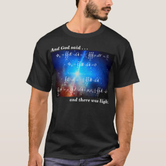 God said and there was light - Maxwell equations T-Shirt