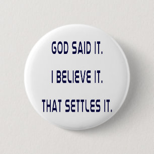 God Said It! I Believe It! That Settles It! Plain 2 Inch Round Button