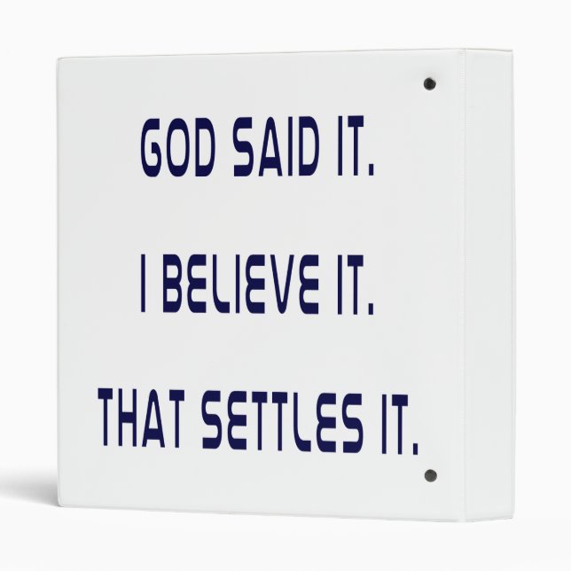 God Said It! I Believe It! That Settles It! Plain Binder (Back/Spine)